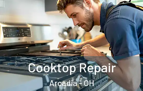  Cooktop Repair Arcadia - OH
