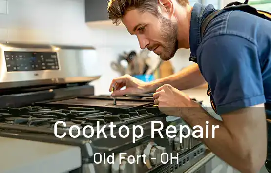  Cooktop Repair Old Fort - OH