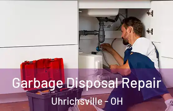  Garbage Disposal Repair Uhrichsville - OH