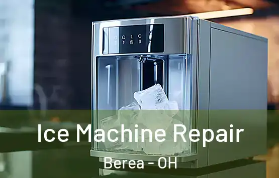  Ice Machine Repair Berea - OH