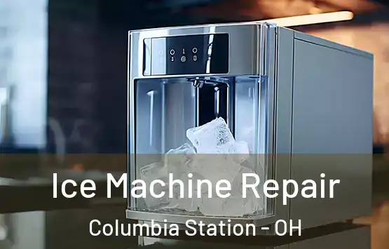  Ice Machine Repair Columbia Station - OH