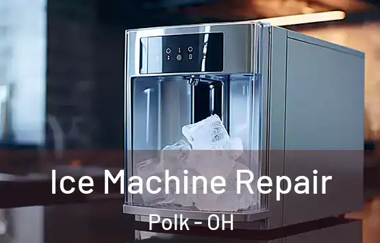  Ice Machine Repair Polk - OH