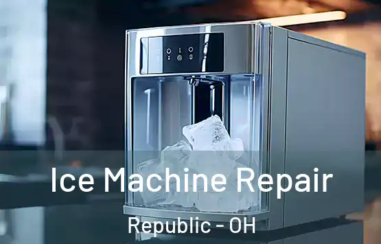  Ice Machine Repair Republic - OH