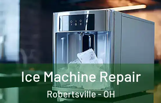  Ice Machine Repair Robertsville - OH