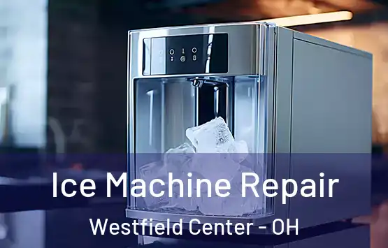  Ice Machine Repair Westfield Center - OH