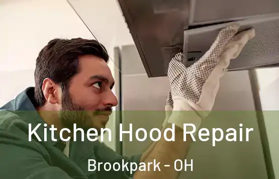  Kitchen Hood Repair Brookpark - OH