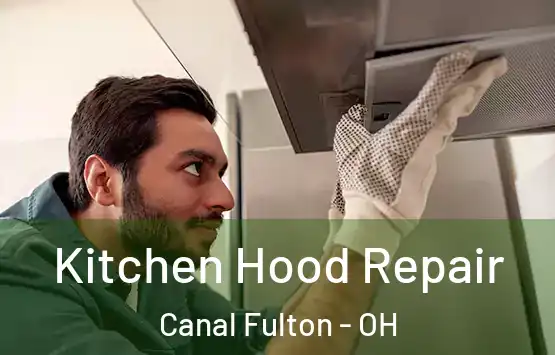  Kitchen Hood Repair Canal Fulton - OH