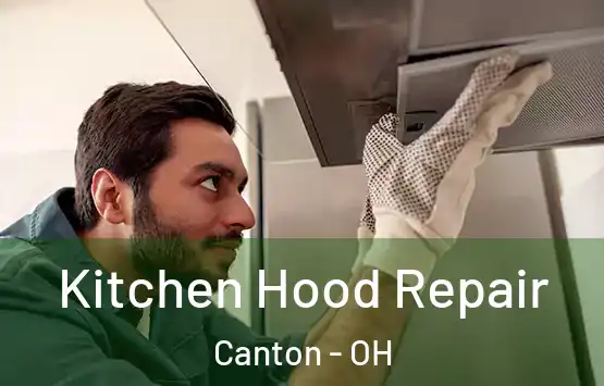 Kitchen Hood Repair Canton - OH