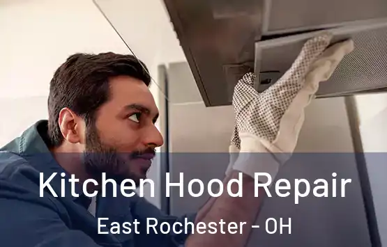  Kitchen Hood Repair East Rochester - OH
