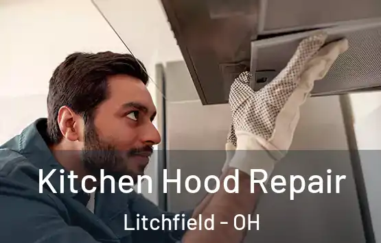  Kitchen Hood Repair Litchfield - OH