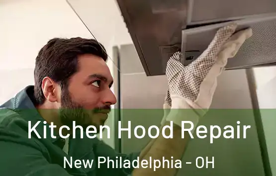  Kitchen Hood Repair New Philadelphia - OH