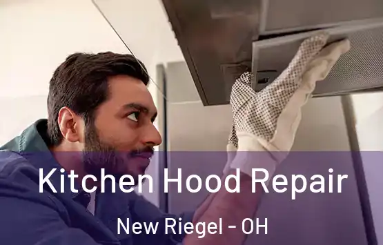  Kitchen Hood Repair New Riegel - OH