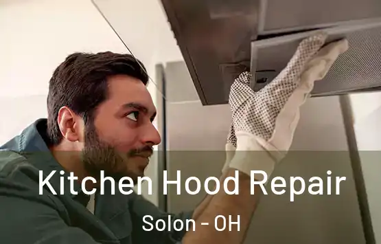  Kitchen Hood Repair Solon - OH