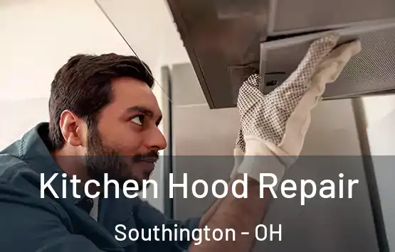  Kitchen Hood Repair Southington - OH