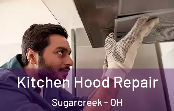  Kitchen Hood Repair Sugarcreek - OH