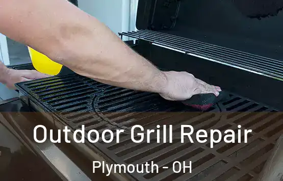  Outdoor Grill Repair Plymouth - OH