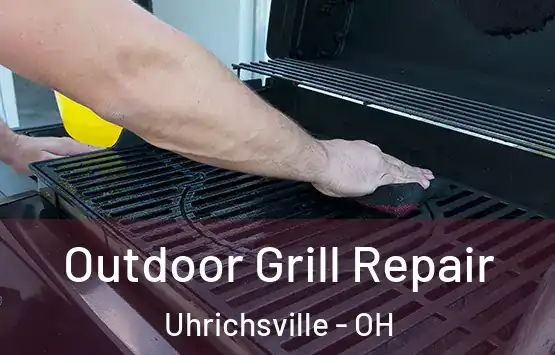  Outdoor Grill Repair Uhrichsville - OH