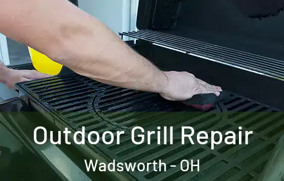  Outdoor Grill Repair Wadsworth - OH