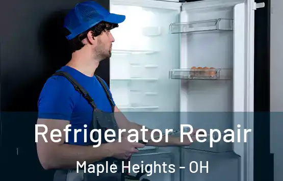  Refrigerator Repair Maple Heights - OH