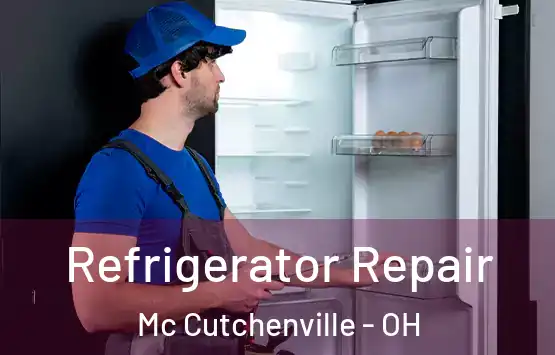  Refrigerator Repair Mc Cutchenville - OH