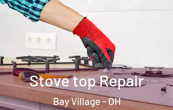  Stove top Repair Bay Village - OH