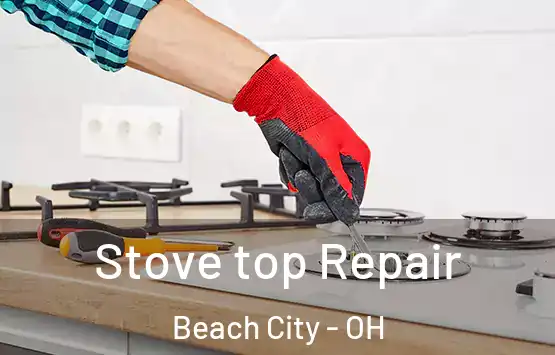  Stove top Repair Beach City - OH