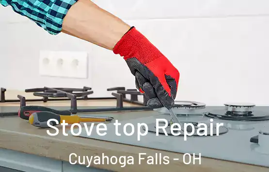 Stove top Repair Cuyahoga Falls - OH