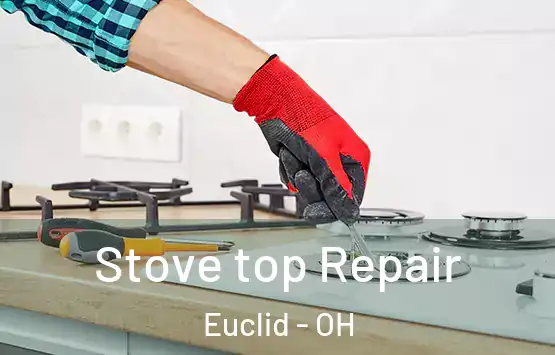  Stove top Repair Euclid - OH