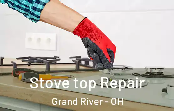  Stove top Repair Grand River - OH