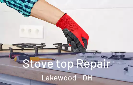  Stove top Repair Lakewood - OH