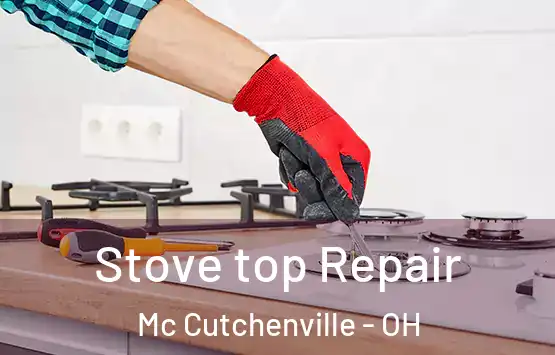  Stove top Repair Mc Cutchenville - OH