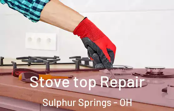  Stove top Repair Sulphur Springs - OH
